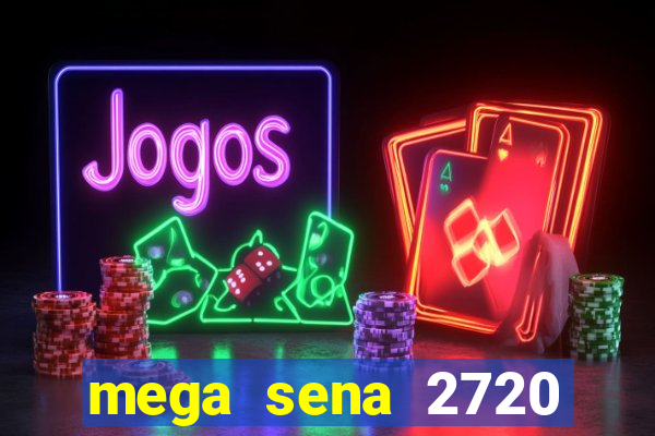 mega sena 2720 giga sena